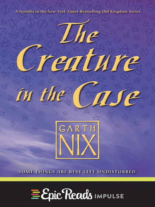 Title details for The Creature in the Case by Garth Nix - Available